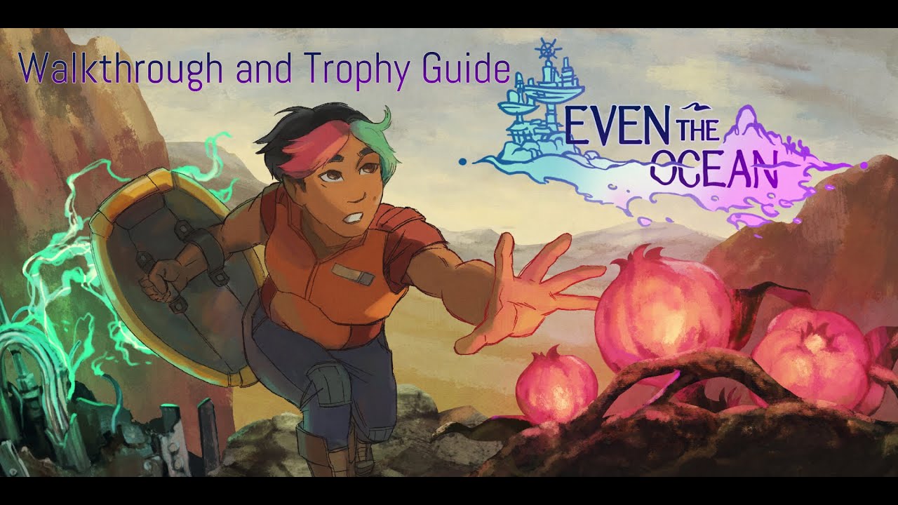 Even the Ocean - Walkthrough | Trophy Guide | Achievement Guide