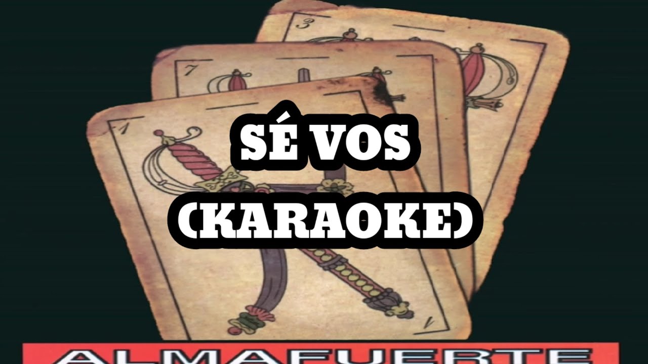 Almafuerte - Sé Vos (Karaoke)