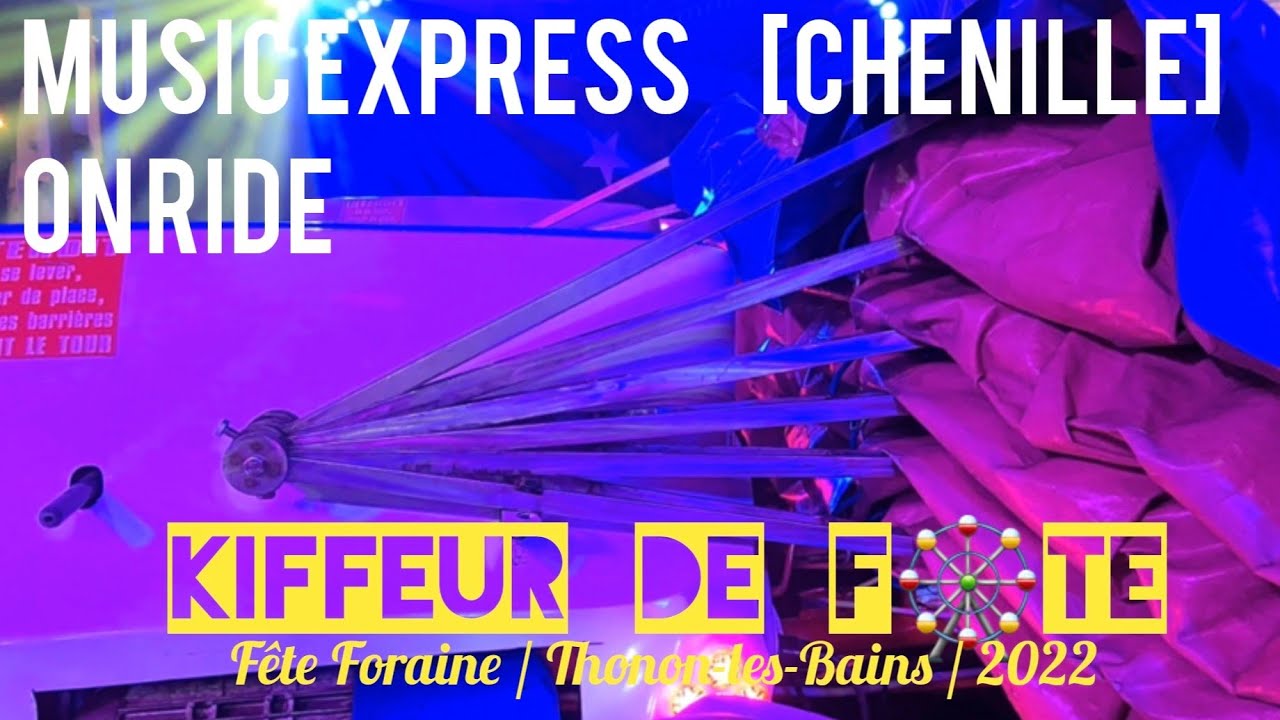KDF🎡 MUSIC EXPRESS [chenille] onride Fête Foraine / Thonon-les-Bains / 2022