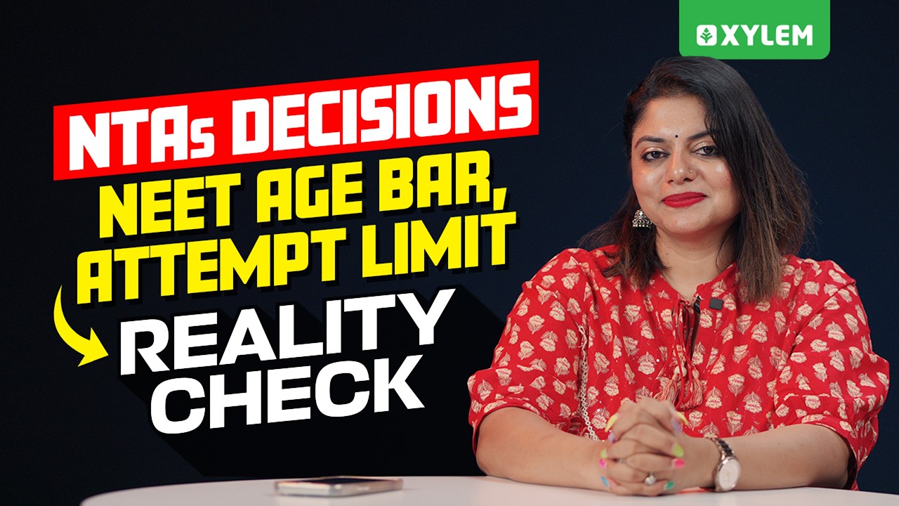 NTAs Decisions - NEET Age Bar, Attempt Limit - Reality Check | Xylem NEET