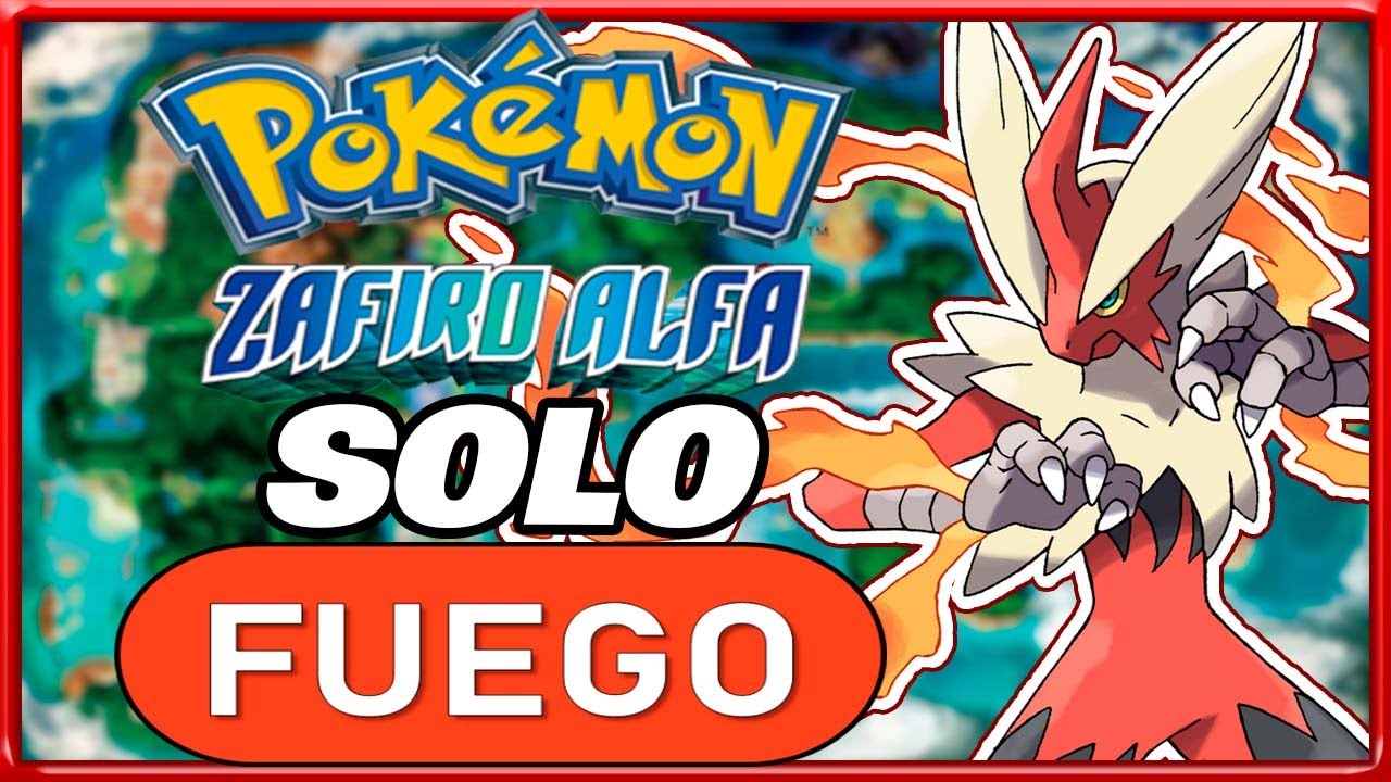 ME PODRÉ PASAR POKÉMON ZAFIRO ALFA SOLO CON POKÉMON TIPO FUEGO?