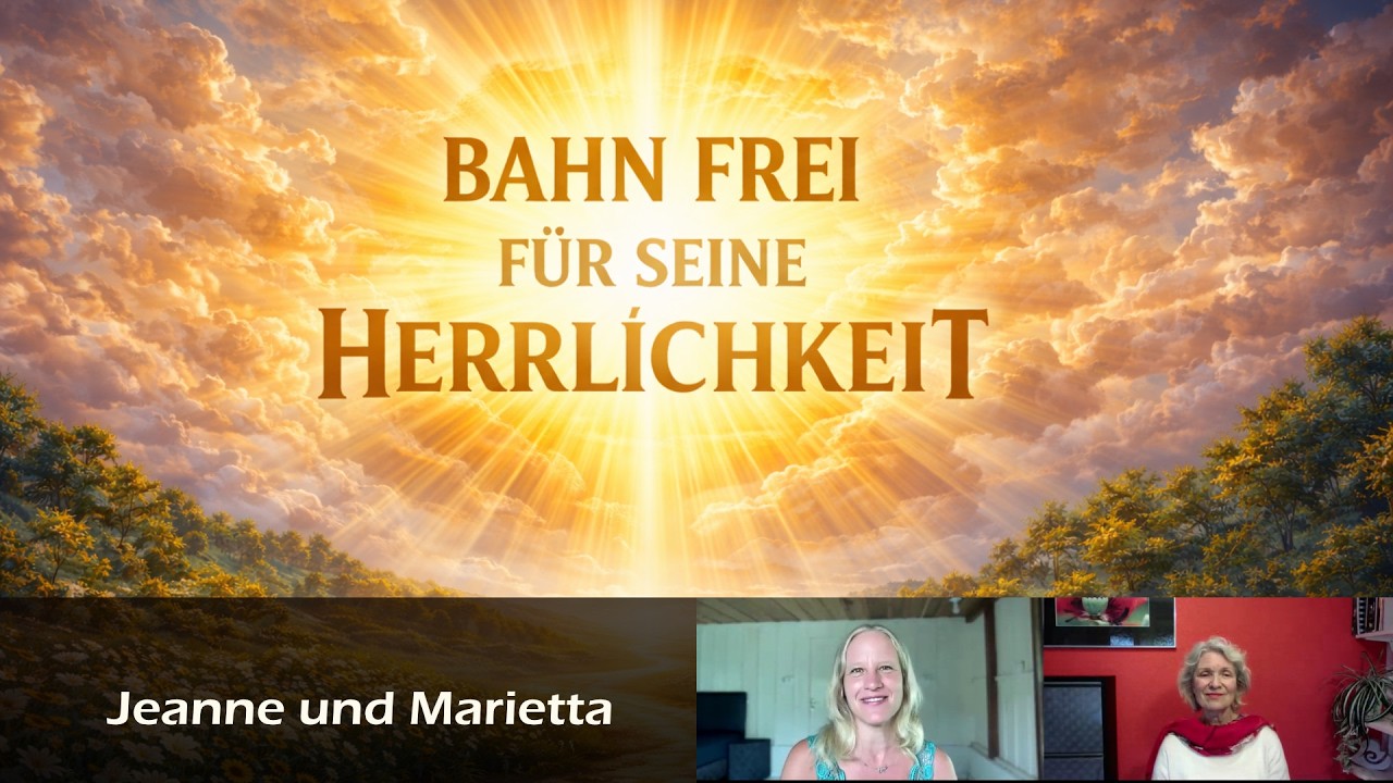Bahn frei für SEINE Herrlichkeit / Jeanne und Marietta