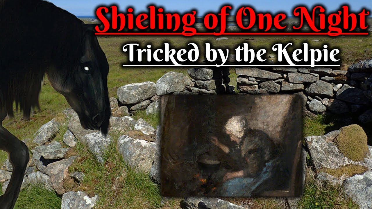 The Shieling of One Night: Tricked by the Kelpie (Scottish Folklore)