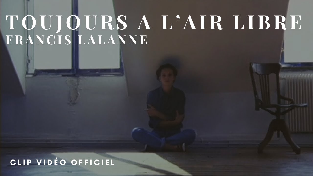 Toujours à l’air libre - Clip Officiel - Francis Lalanne