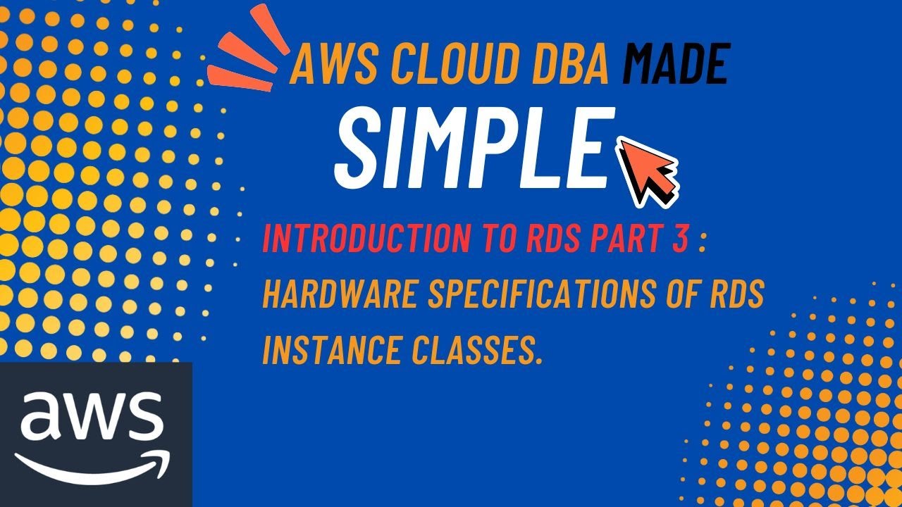 INTRODUCTION TO RDS PART 3_HARDWARE SPECIFICATIONS OF RDS INSTANCE CLASSES.