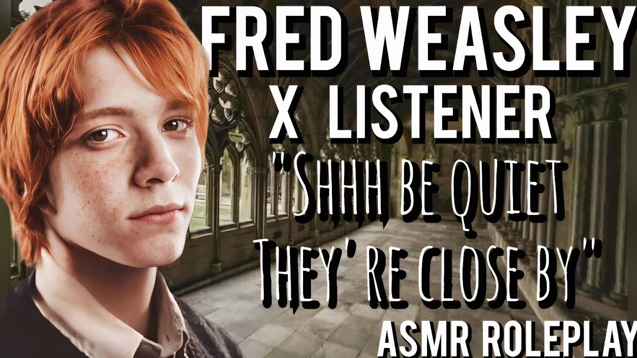 Fred Weasley pulled you into a closet to hide [ASMR Roleplay] [Fred Weasley X Listener] [Sneaky] 