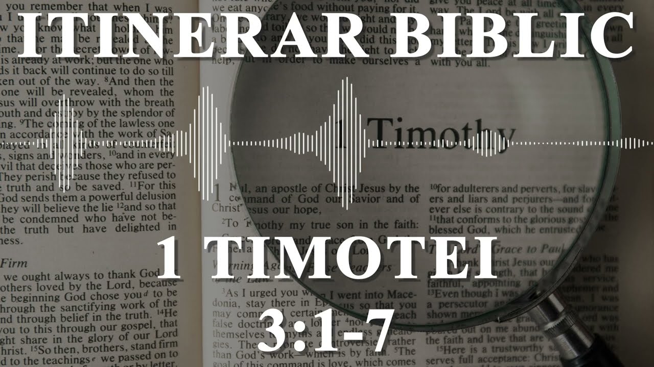 1 Timotei 3:1-7 | Itinerar Biblic | Episodul 1012