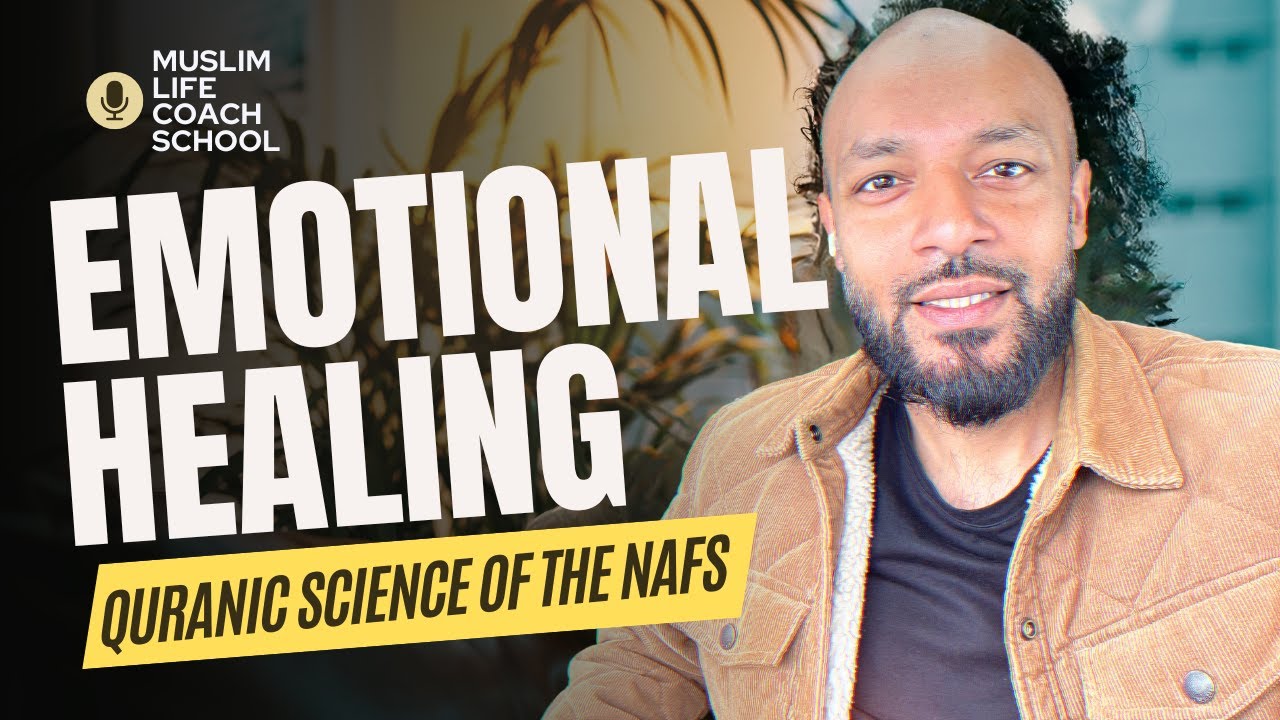 How the Mind and Emotions can Heal You - Quranic Science of the Nafs Life Coach Show