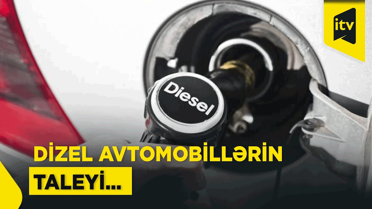 Azərbaycanda dizel avtomobillərdən imtina olunacaq?