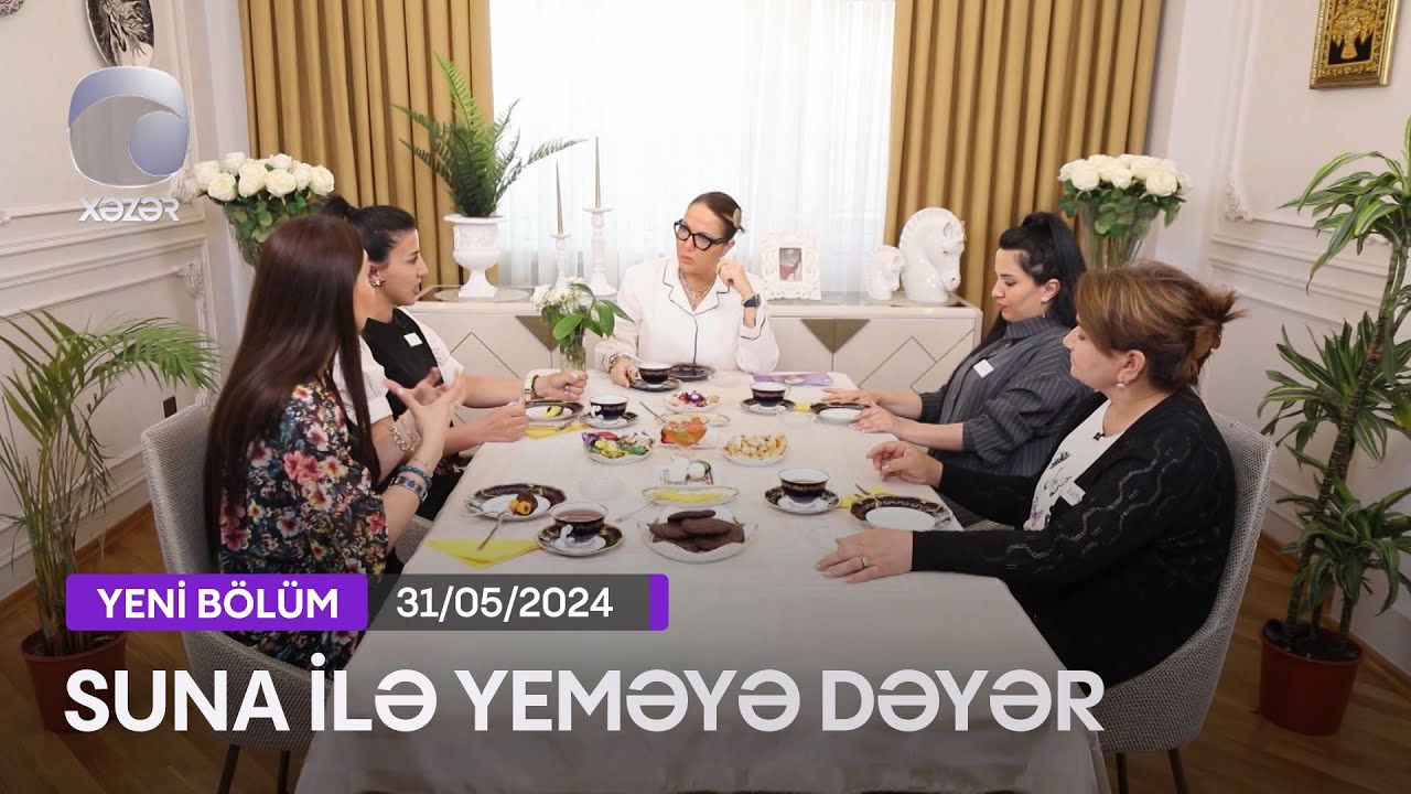 Suna İlə Yeməyə Dəyər - Həftənin Finalı  31.05.2024