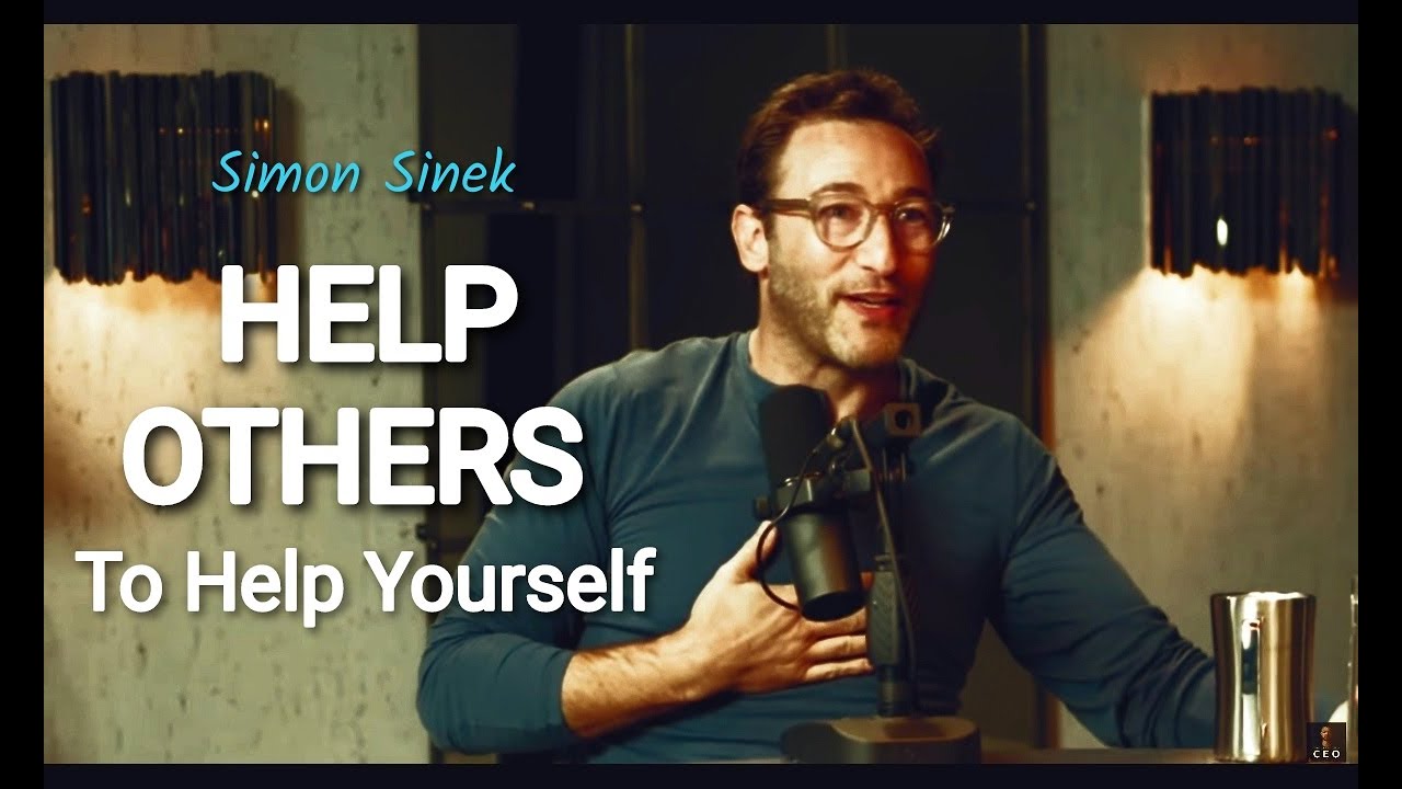 Simon Sinek on HELPING OTHERS &mdash; Inspirational Video