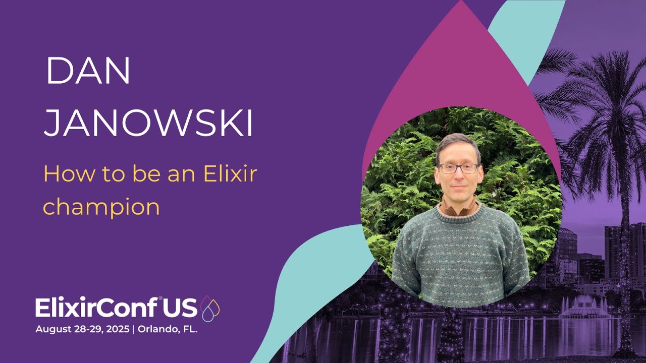 How to be an Elixir champion - Dan Janowski | ElixirConf US 2025