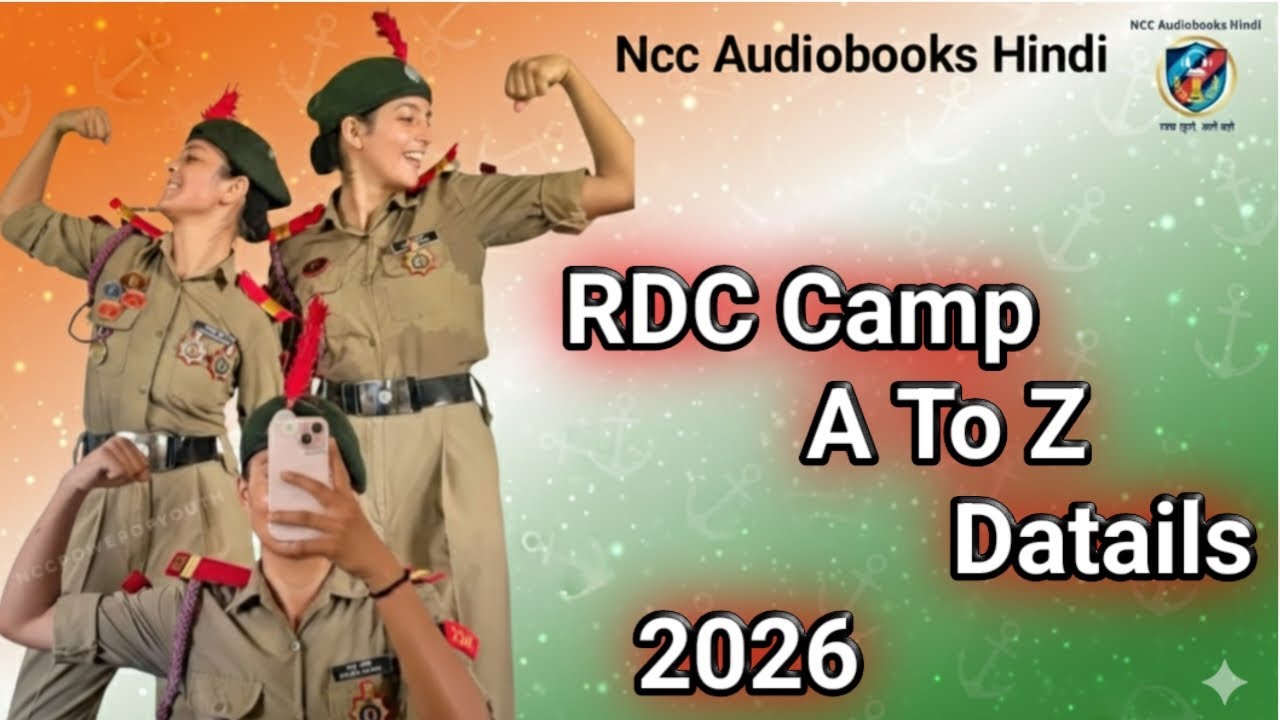 NCC RDC 2026: Full Details | Complete information about RDC Camp (Selection, Camp Life & Tips)
