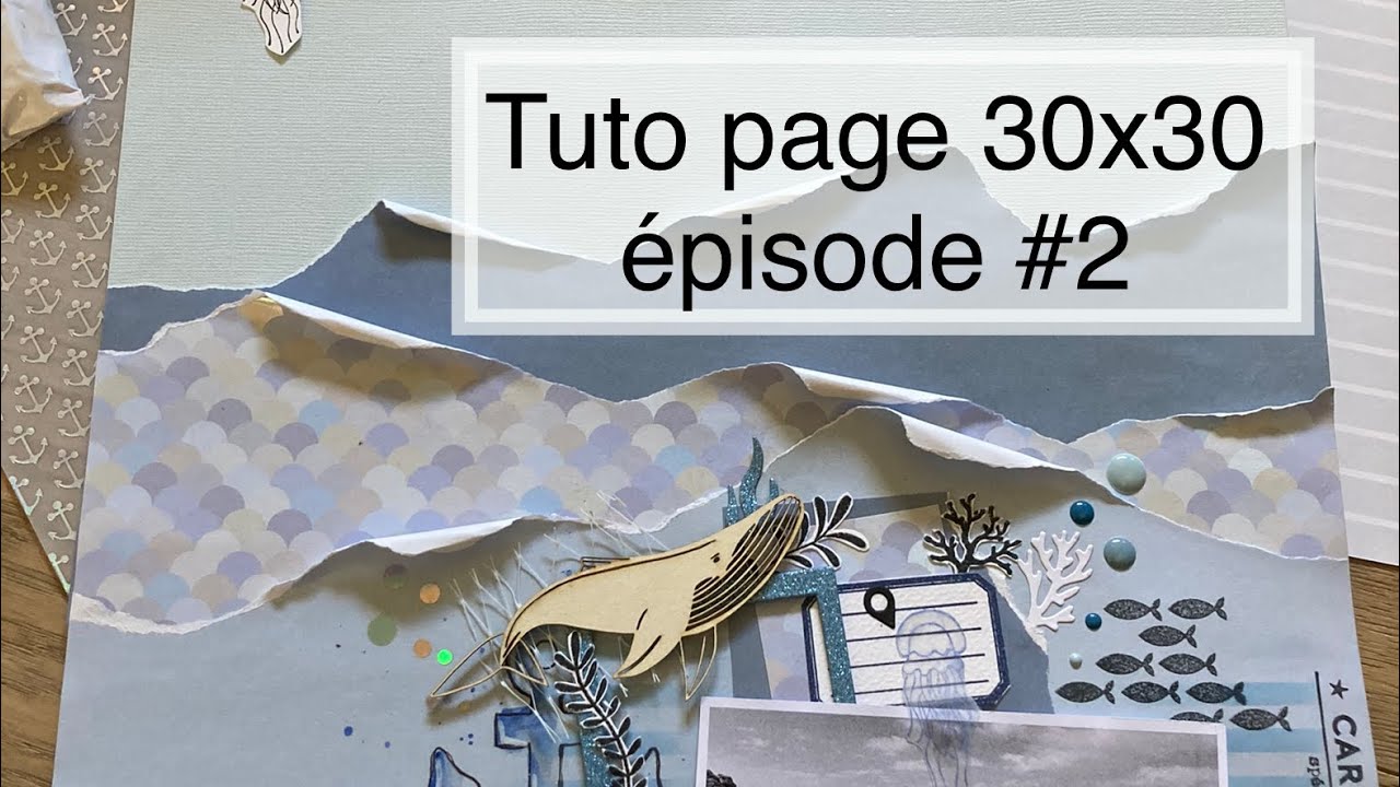 Tuto page de scrap 30x30 bleu #2 DT Custodeco scrapbooking thème de la mer deep sea Artemio DIY
