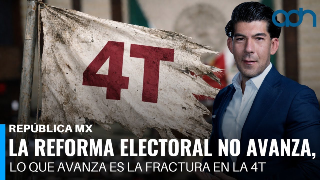 La reforma electoral no avanza, lo que avanza es la fractura en la 4T I República Mx