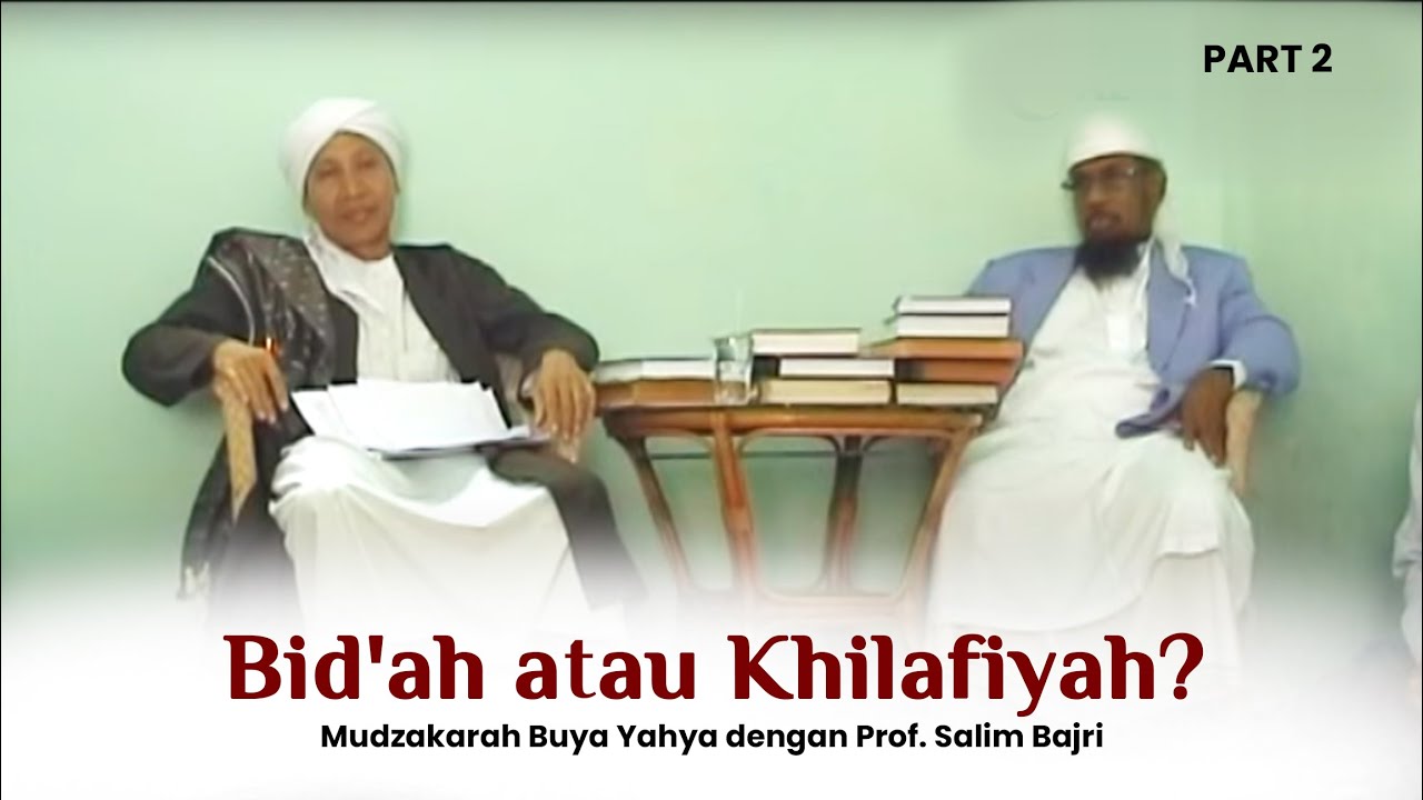 Bid'ah atau Khilafiyah? - Mudzakarah Buya Yahya dengan Prof. Salim Bajri (Part 2)