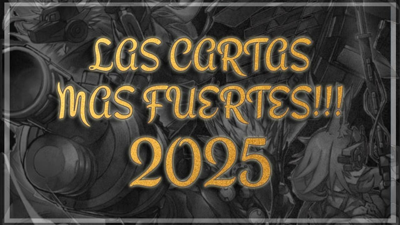 LAS CARTAS MAS FUERTES DEL 2025