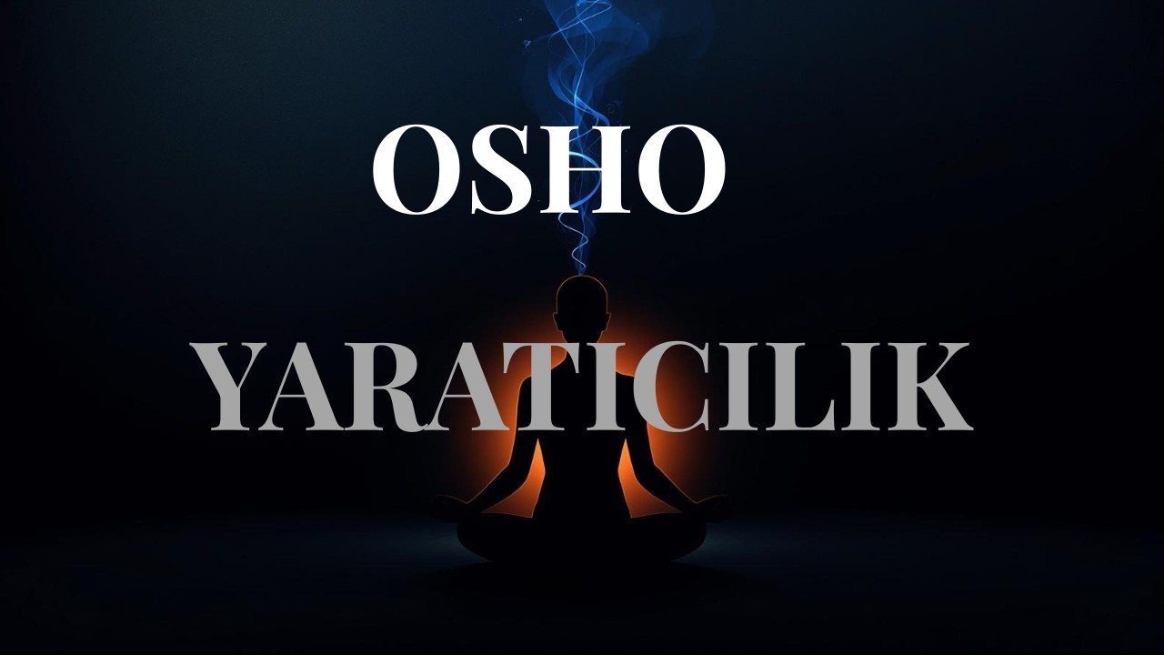 Yaratıcılık Bir Yetenek Değildir: Kendi Doğal Ritmine Uyanmak | Osho