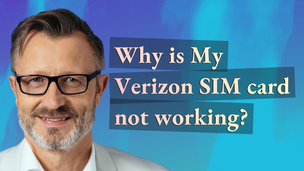 Why is My Verizon SIM card not working?