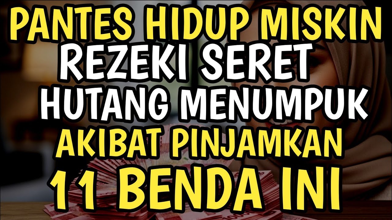 SIAP-SIAP MISKIN,REZEKI SERET,HIDUP SUSAH JIKA PINJAMKAN 11 BENDA II
