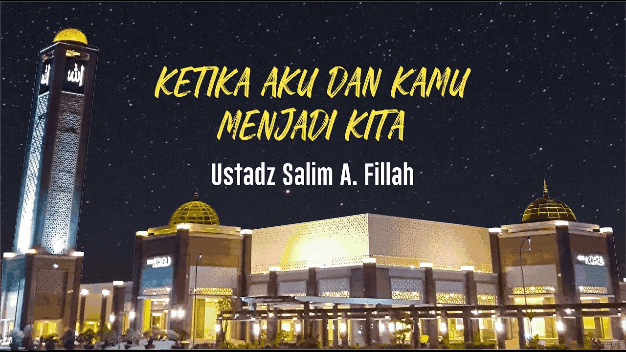 Ustadz Salim A  Fillah - Ketika Aku dan Kamu Menjadi Kita