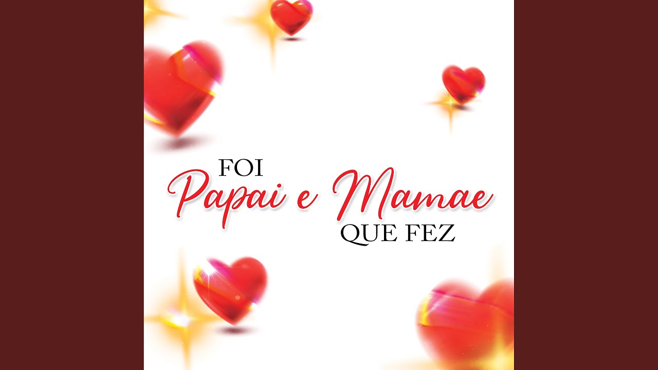 Foi Papai e Mamãe Que Fez