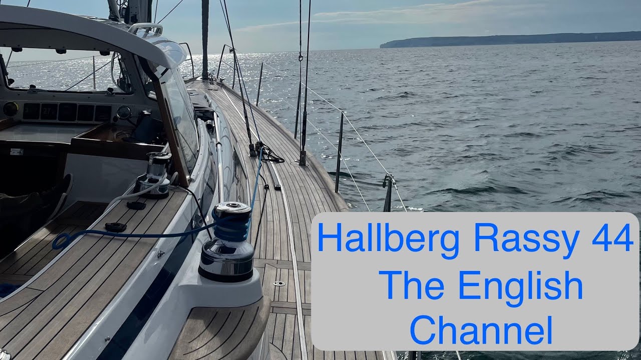 Hallberg Rassy 44:  The English Channel. Ep 7  HD 1080p