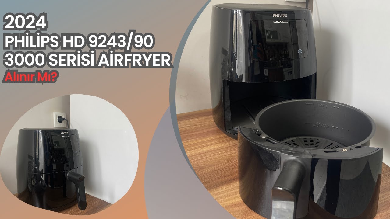 En Çok Satılan Airfryer! Philips HD9243/90 3000 Serisi İnceleme! Kullanıcı Deneyimleri!