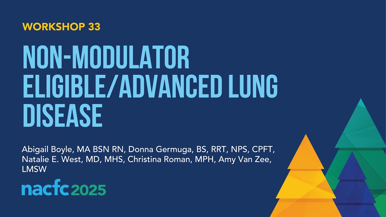 NACFC 2025 | W33: Non-Modulator Eligible/Advanced Lung Disease