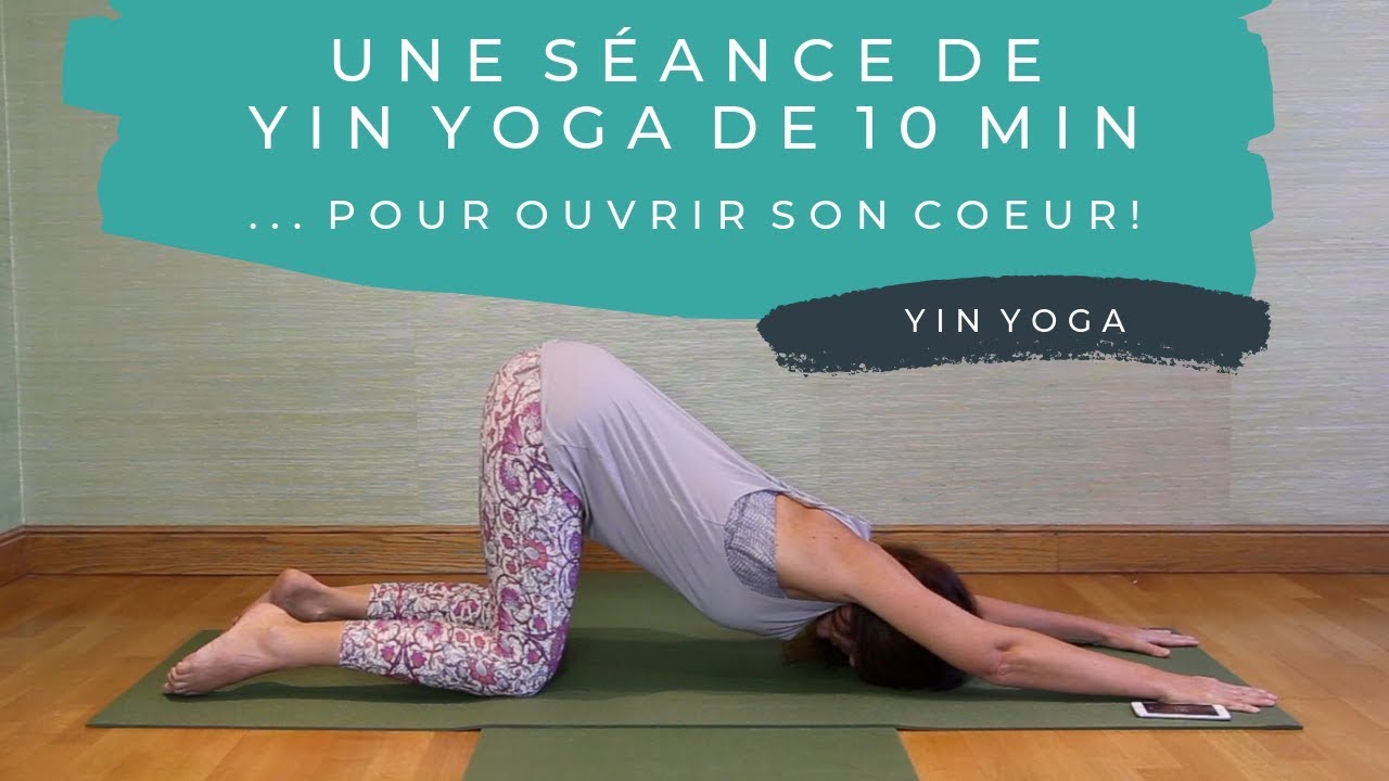❤️ Pratique 63 - 10 minutes de yin yoga pour ouvrir le coeur…