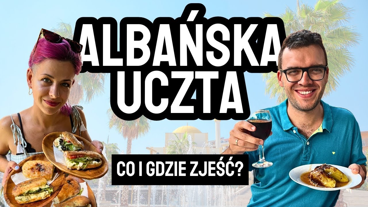 ALBANIA: Lokalna KUCHNIA, czyli CO i GDZIE zjeść