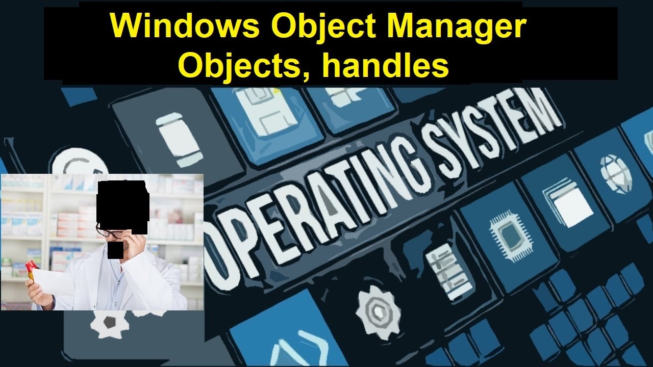 מערכות הפעלה | Windows Object Manager, Objects, handles