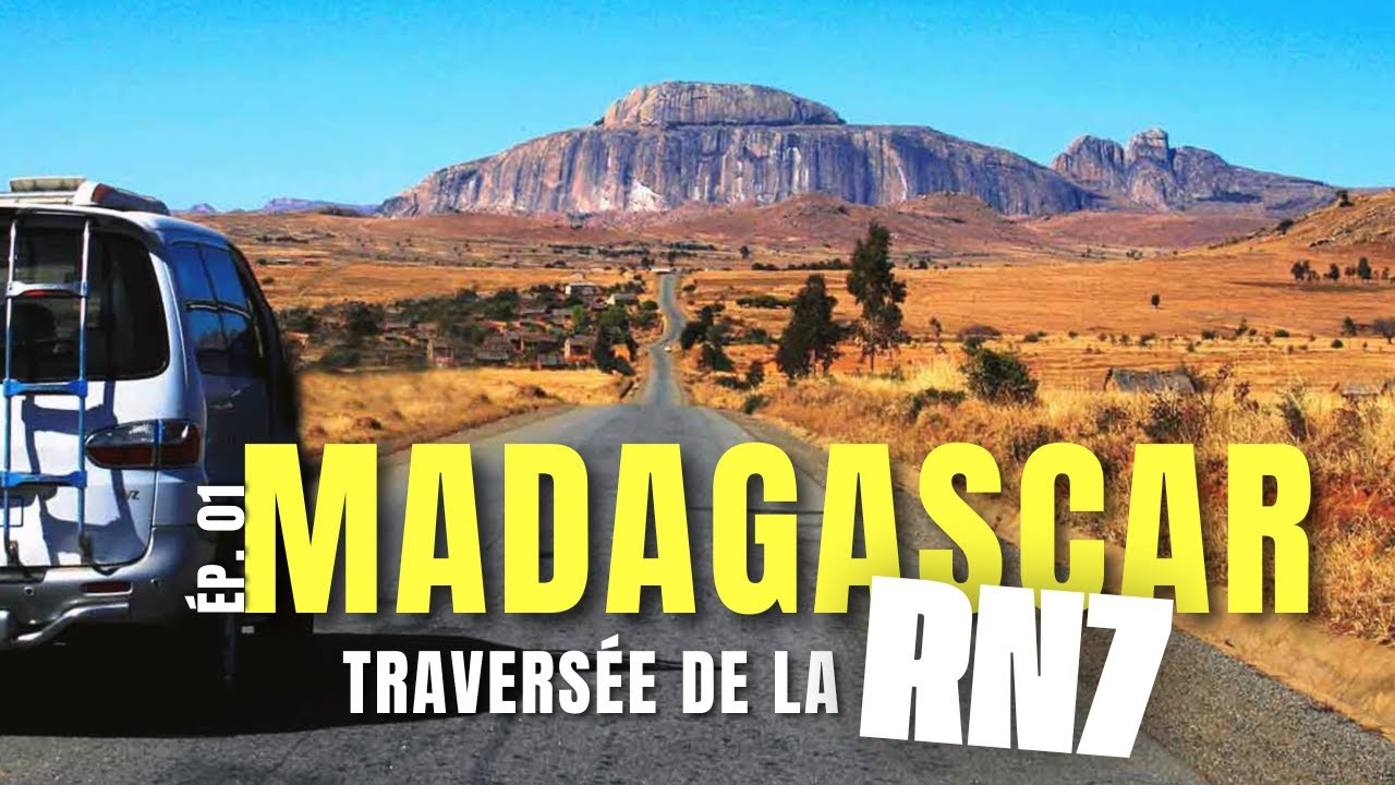 MADAGASCAR | Travers&eacute;e de la RN7 (VLOG)
