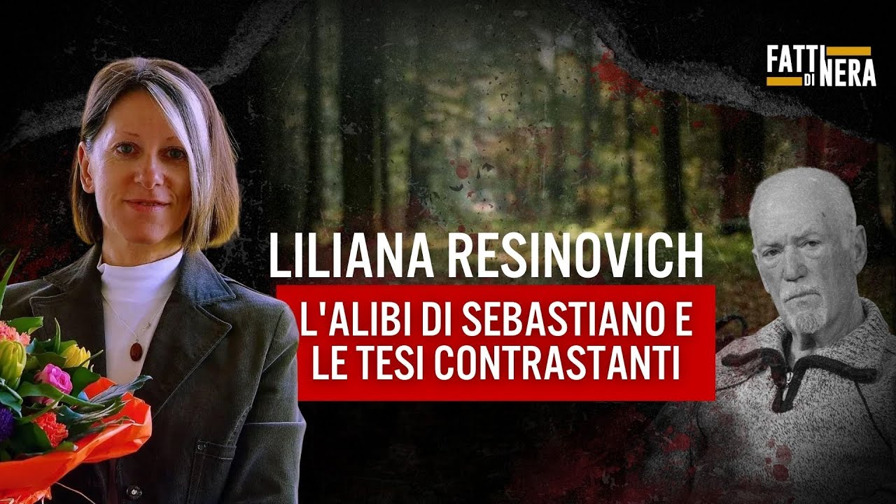 🟡 LILIANA RESINOVICH: L'ALIBI DI SEBASTIANO E LE TESI CONTRASTANTI
