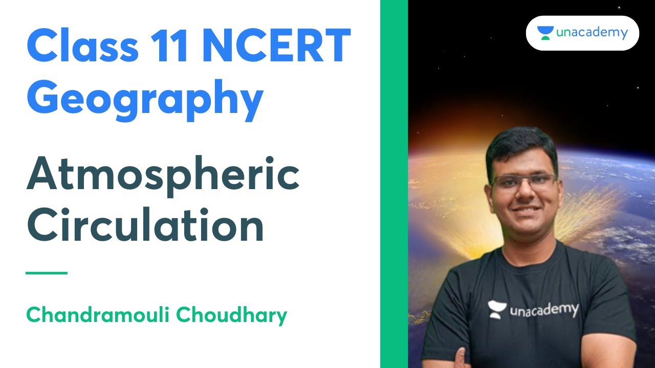 Class 11 NCERT Geography | Atmospheric Circulation | Chandramouli Choudhary