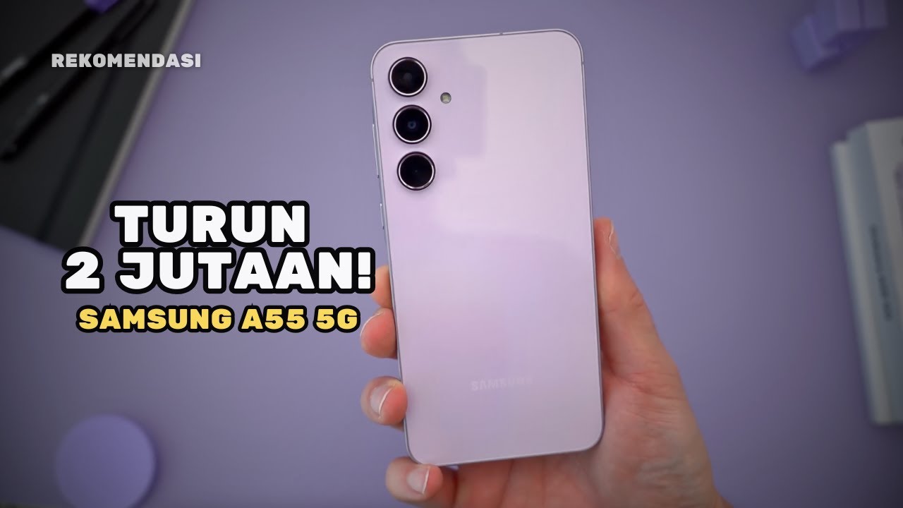 Turun 2 Jutaan! Samsung Galaxy A55 5G Masih Layak?