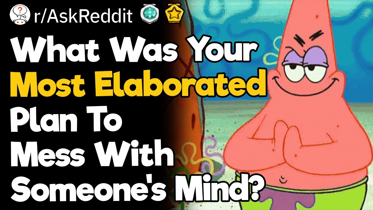 What Was Your Most Elaborated Plan To Mess With Someone's Mind?