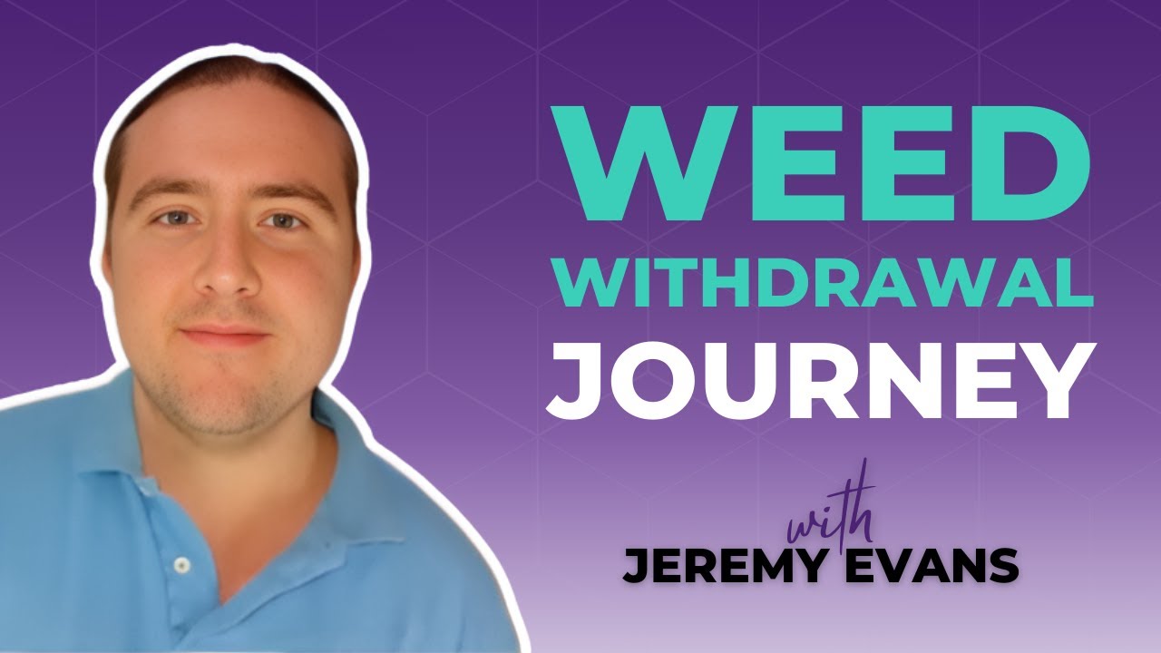 Weed Withdrawal Symptoms - Jeremy Evans' Story of His Marijuana Withdrawal Symptoms