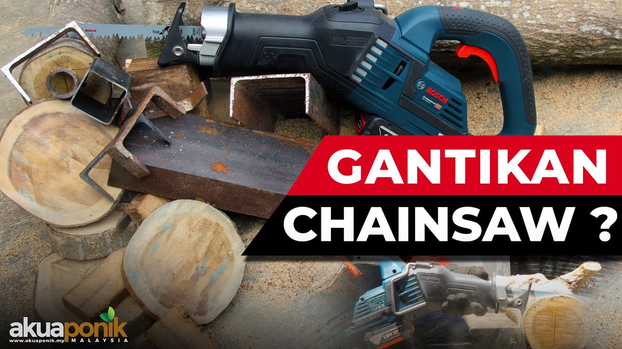 Bosch GSA 18V-32 | Cordless Sabre Saw | Boleh Ke Gantikan Chainsaw???