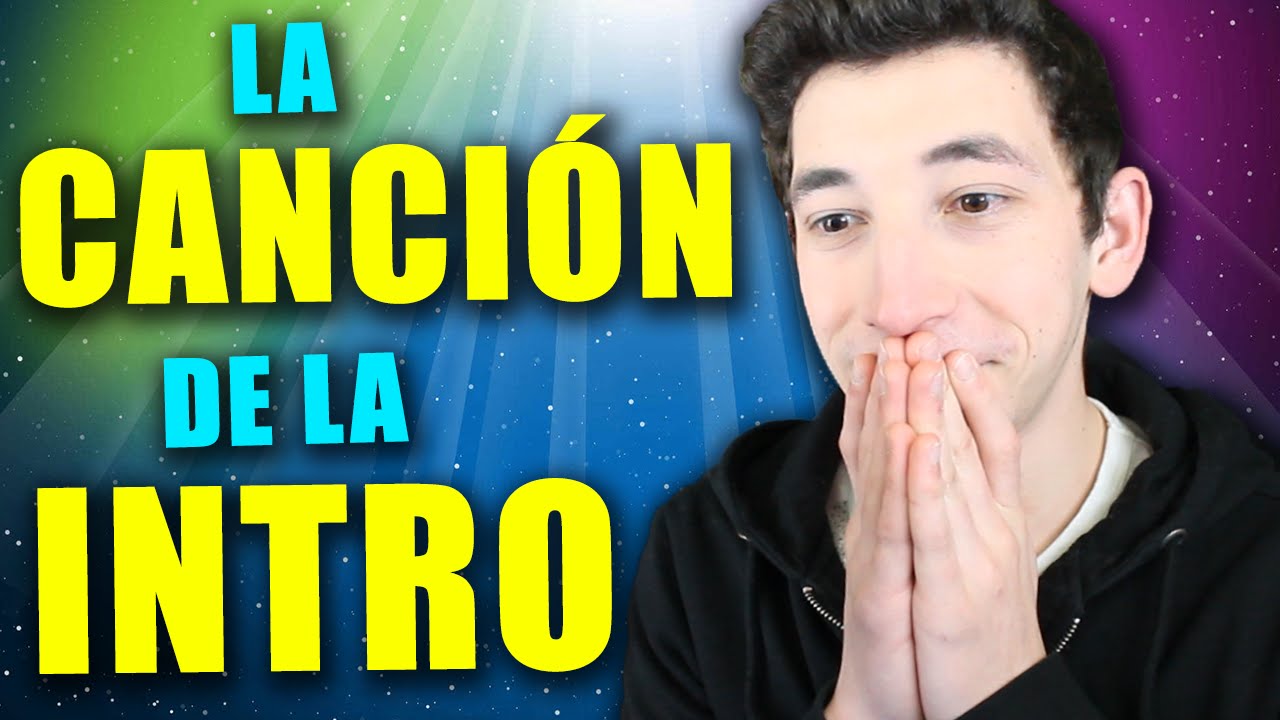 LA CANCI&Oacute;N DE MI INTRO COMPLETA - BREIFR9