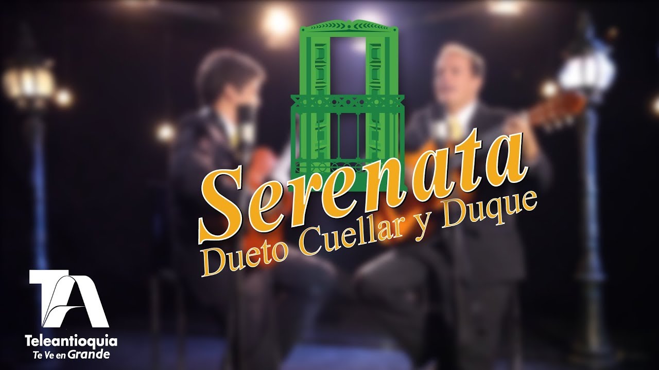 Serenata, Dueto Cuellar y Duque, Dueto Remembrazas - Teleantioquia