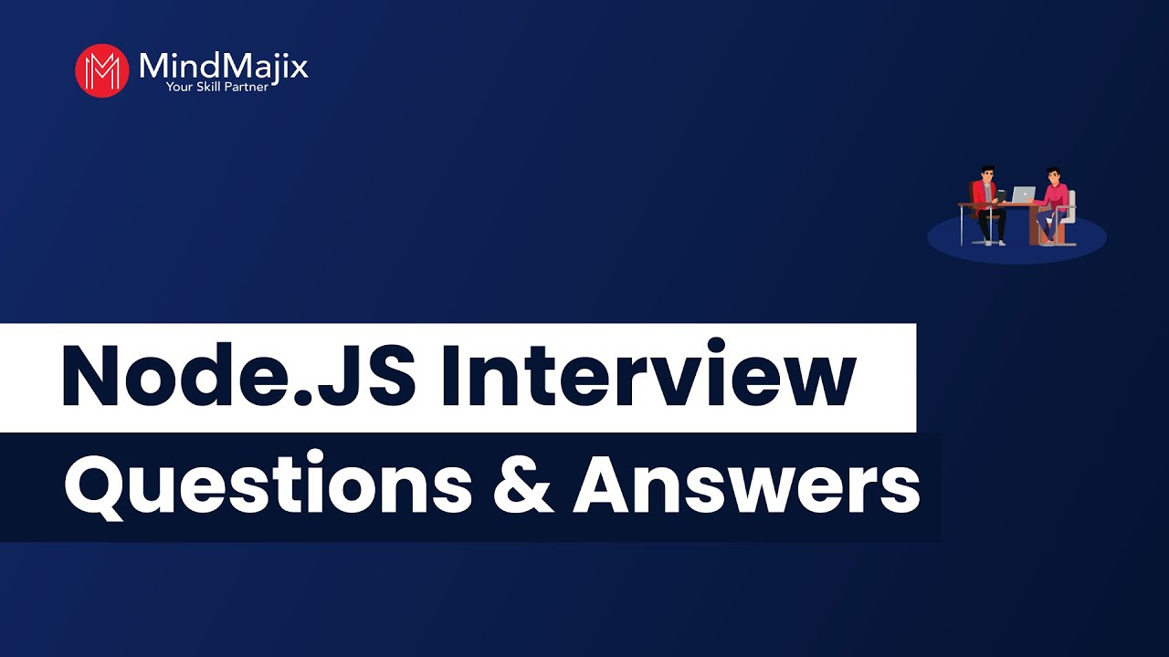 Top 100 Node.js Interview Questions and Answers 2025 | Freshers & Experienced | MindMajix