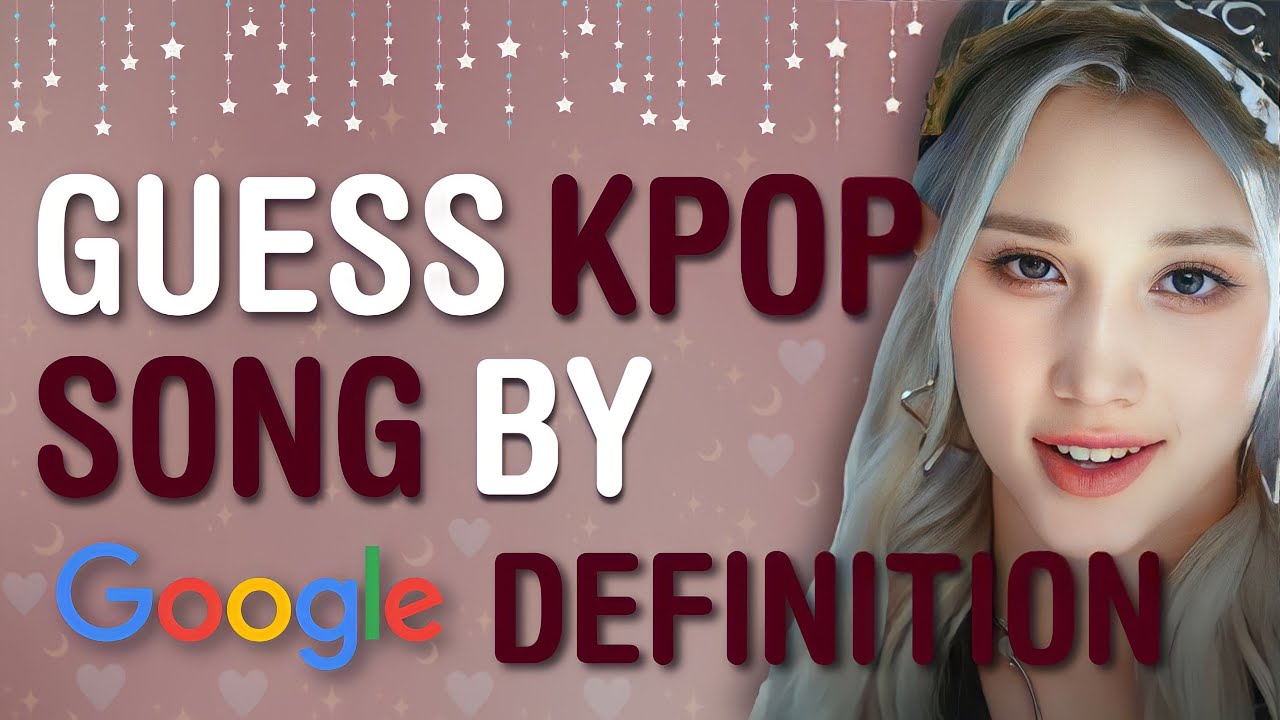 CAN YOU GUESS THE 40 KPOP SONG BY THE GOOGLE DEFINITION #8 | THIS IS KPOP GAMES