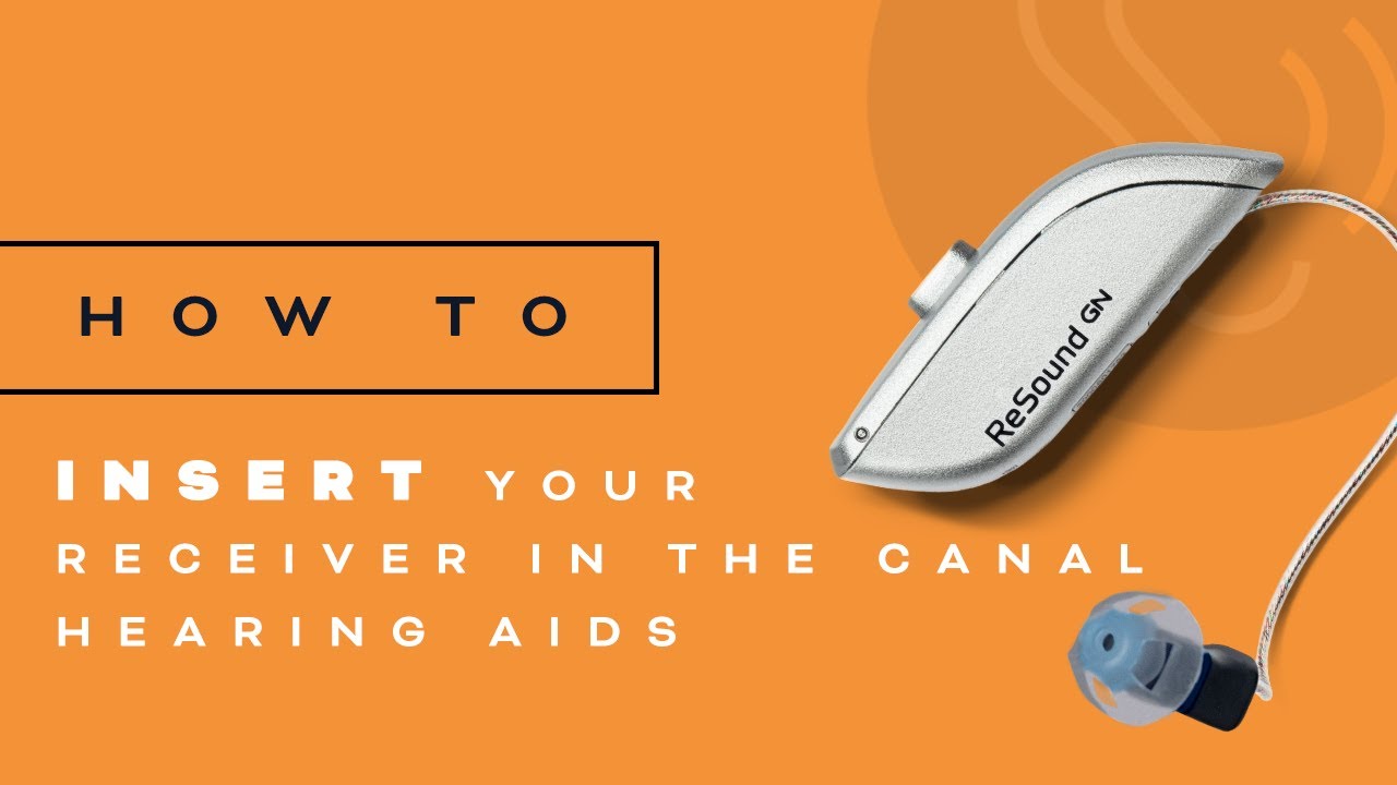 Inserting your Receiver in the Canal Hearing Aid
