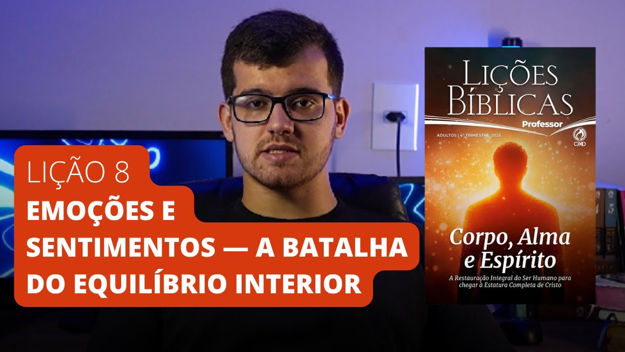 Lição 8 – Emoções e Sentimentos | Escola Bíblica Dominical | CPAD 4º Trimestre 2025