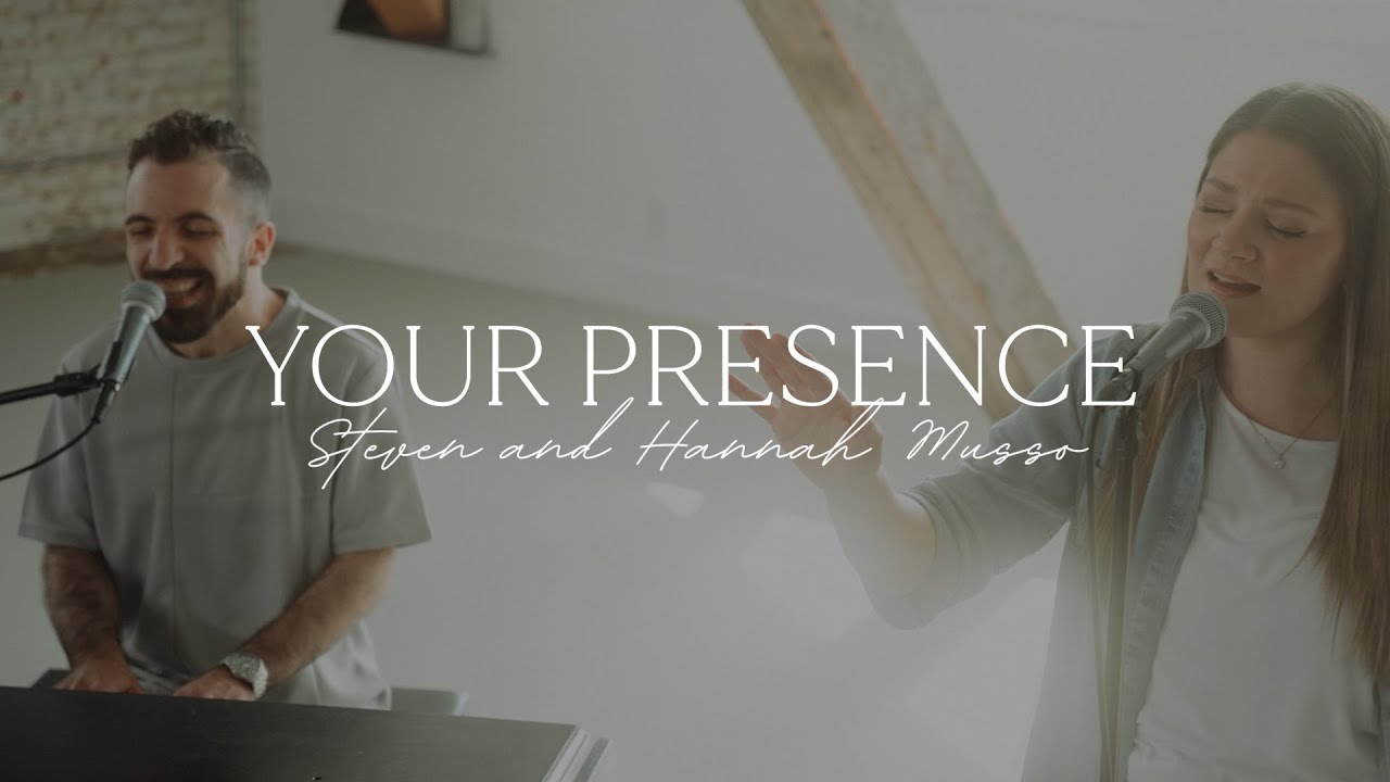 Steven & Hannah Musso - Your Presence (Official Music Video)