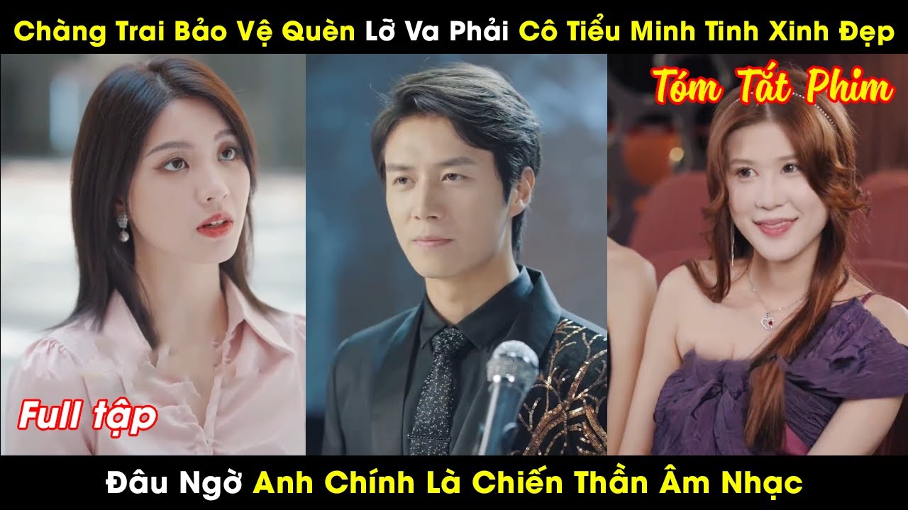 Chàng Trai Bảo Vệ Quèn Lỡ Va Phải Cô Tiểu Minh Tinh Xinh Đẹp Đâu Ngờ Anh Chính Là Chiến Thần Âm Nhạc