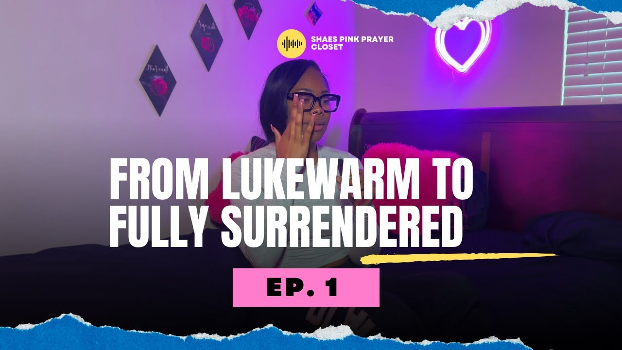 EP.1 From lukewarm to Fully Surrendered: Loving Jesus Deeply￼