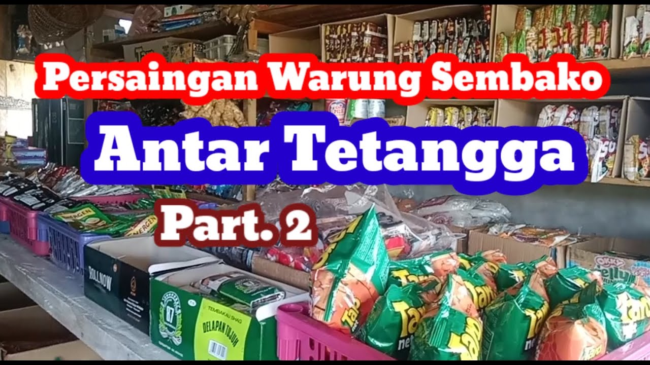 Menghadapi Persaingan  Warung Sembako Antar Tetangga  Part 2