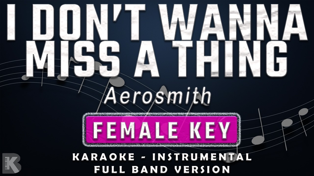 I DON'T WANNA MISS A THING - FEMALE KEY - FULL BAND KARAOKE - INSTRUMENTAL - AEROSMITH